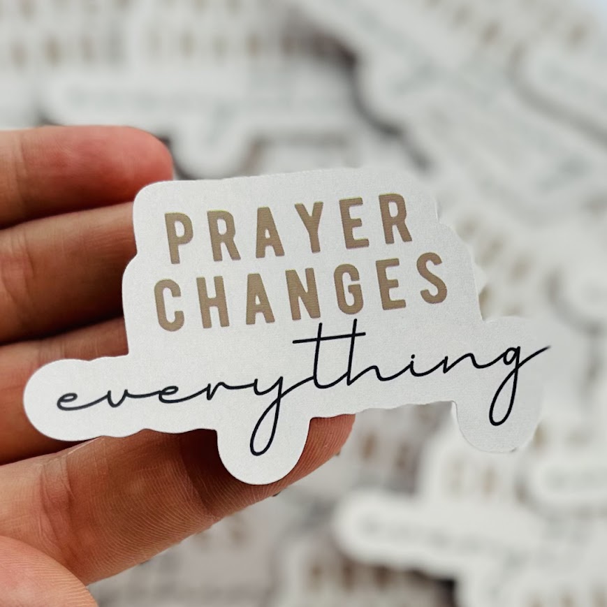 "Prayer Changes Everything" Vinyl Sticker